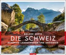 Die Schweiz - Schönste Landschaften und Ansichten Kalender 2021