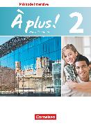 À plus !, Französisch als 3. Fremdsprache - Ausgabe 2018, Band 2, Schulbuch