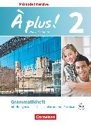 À plus !, Französisch als 3. Fremdsprache - Ausgabe 2018, Band 2, Grammatikheft